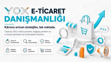 Yox e-ticaret danışmanlığı ve dijital çözümler Yox e-ticaret danışmanlığı ve dijital çözümler